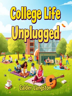cover image of College Life Unplugged
